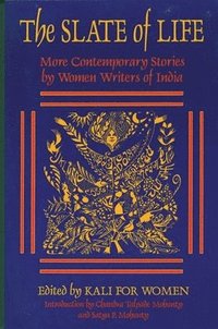 bokomslag The Slate of Life: More Contemporary Stories by Women Writers of India