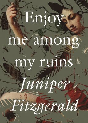 Juniper Fitzgerald - Enjoy Me Among My Ruins, Häftad