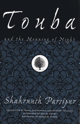 Shahrnush Parsipur - Touba and the Meaning of Night, Inbunden