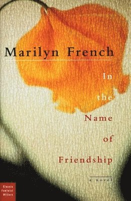 Marilyn French - In the Name of Friendship, Inbunden