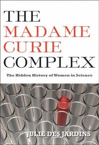 bokomslag The Madame Curie Complex
