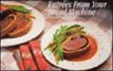 Donna Rathmell German - Entrees From Your Bread Machine, Häftad