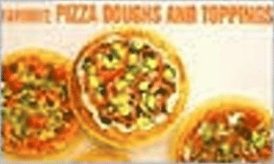 Favorite Pizza Doughs and Toppings 1