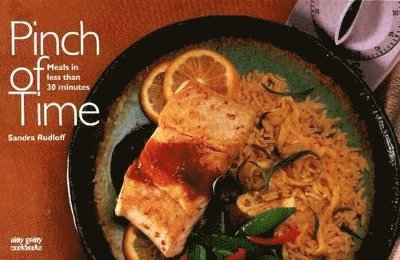 Pinch Of Time: Meals in Less than 30 Minutes