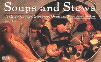 Soups & Stews: For Slow Cooker, Stovetop, Oven and Pressure Cooker 1