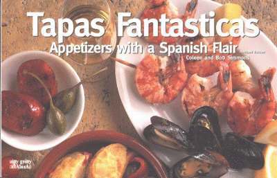 Coleen Simmons, Bob Simmons - Tapas Fantasticas: Appetizers with a Spanish Flair, Häftad