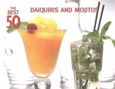 bokomslag The Best 50 Daiquiris & Mojitos