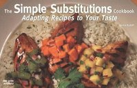 bokomslag The Simple Substitutions Cookbook: Adapting Recipes to Your Taste