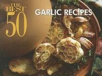 bokomslag The Best 50 Garlic Recipes