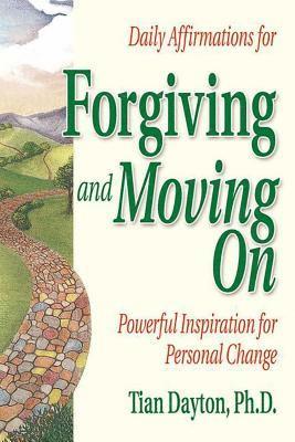 Tian Dayton - Daily Affirmations for Forgiving and Moving On, Häftad