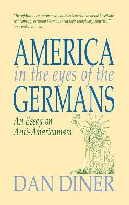 Dan Diner - German Anti-Americanism, Inbunden