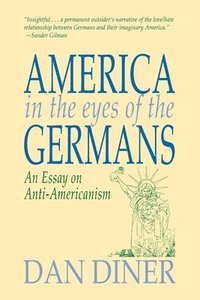 bokomslag America in the Eyes of the Germans