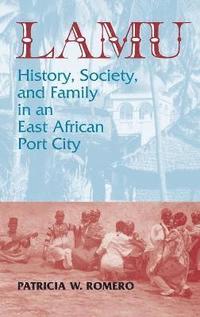 bokomslag Lamu: History, Society, and Family in an East African Port City