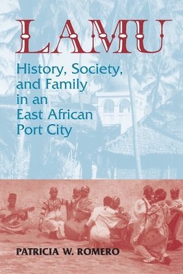 The Lamu History: Society and Family in an East African Port City 1