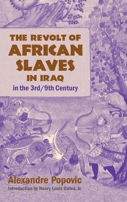Popovic Alexandre - The Revolt of African Slaves in Iraq: in the 3rd/9th Century, Inbunden