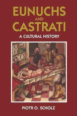 Piotr O. Scholz - Eunuchs and Castrati, Inbunden. Tillgänglighet: Lägg i varukorg