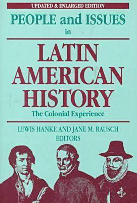 Jane M. Rausch, Lewis Hanke - People and Issues in Latin American History Vol 1; The Colonial Experience, Häftad