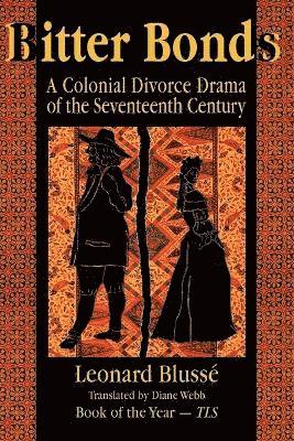 bokomslag Bitter Bonds: A Colonial Divorce Drama of the Seventeenth Century