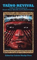 Taino Revival: Critical Perspectives on Puerto Rican Identity and Cultural Politics