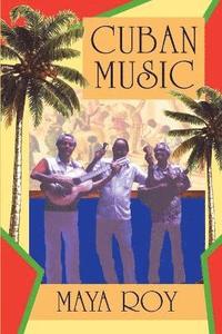 bokomslag Cuban Music: From Son and Rumba to the Buena Vista Social Club and Timba Cubana