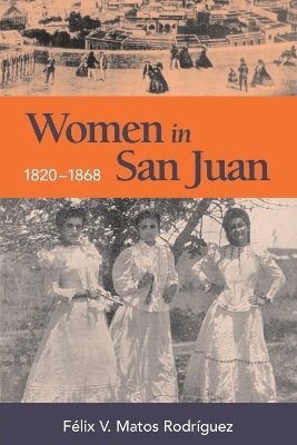 bokomslag Women in San Juan, 1820-1868