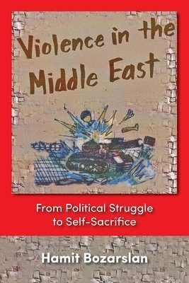 Hamit Bozarslan - Violence in the Middle East, Häftad