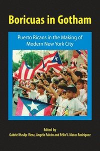 bokomslag Boricuas in Gotham: Puerto Ricans in the Making of Modern New York City