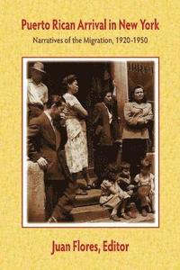 bokomslag Puerto Rican Arrival in New York: Narratives of the Migration, 1920-1950