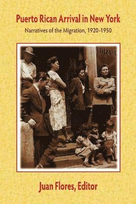 bokomslag Puerto Rican Arrival in New York: Narratives of the Migration, 1920-1950