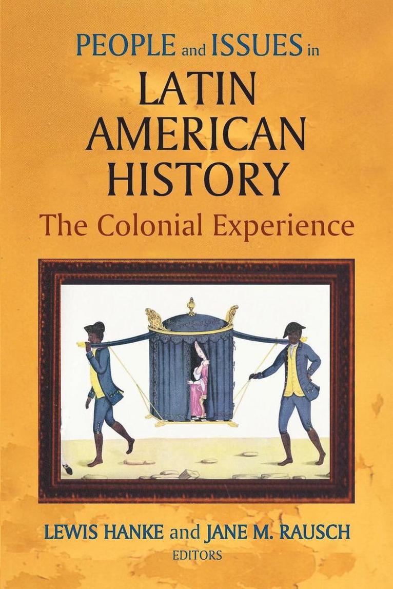 People and Issues in Latin American History v. 1; The Colonial Experience 1