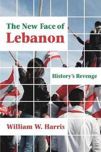 bokomslag The New Face of Lebanon: History's Revenge
