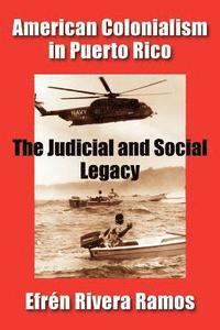 bokomslag American Colonialism in Puerto Rico: The Judicial and Social Legacy