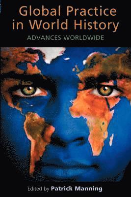 Patrick Manning - Global Practice in World History: Advances Worldwide, Häftad