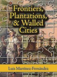 bokomslag Frontiers, Plantations, and Walled Cities