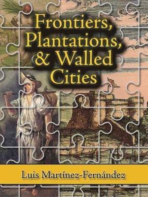 Luis Martinez - Frontiers, Plantations, and Walled Cities, Häftad