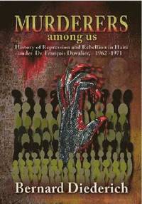bokomslag Murderers Among Us: History of Repression and Rebellion in Haiti Under Dr. Franois Duvalier, 1962-1971
