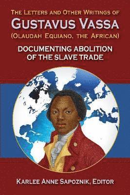 Olaudah Equiano, Karlee Sapoznik - Letters and Other Writings of Gustavus Vassa, Alias Olaudah Equiano, The African, Inbunden. Tillgänglighet: Lägg i varukorg