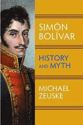 Michael Zeuske - Simon Bolivar, Inbunden