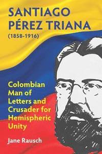 bokomslag Santiago Prez Triana (1858-1916)