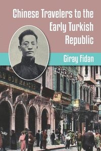 bokomslag Chinese Travelers to the Early Turkish Republic