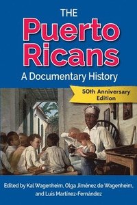bokomslag The Puerto Ricans: A Documentary History