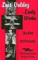 Luis Valdez, Teatro Campesino (Organization) - Early Works: Actos, Bernabe & Pensamiento Serpentino, Häftad