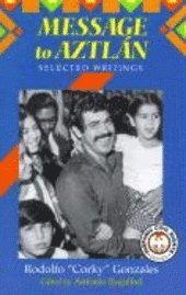 bokomslag Message to Aztlan: Selected Writings of Rodolfo "Corky" Gonzales
