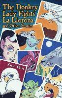 bokomslag The Donkey Lady Fights La Llorona and Other Stories / La Senora Asno Se Enfrenta a la Llorona Y Otros Cuentos