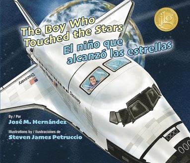 Jose M. Hernandez - The Boy Who Touched the Stars/El Nino Que Alcanzo Las Estrellas, Inbunden