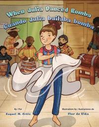 bokomslag When Julia Danced Bomba/Cuando Julia Bailaba Bomba