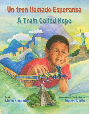 Mario Bencastro - Un Tren Llamado Esperanza / A Train Called Hope, Inbunden