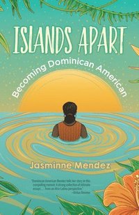 bokomslag Islands Apart: Becoming Dominican American