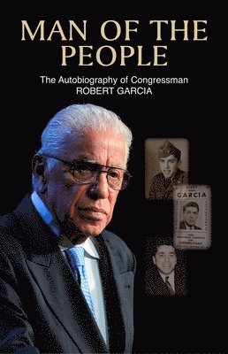 Man of the People: The Autobiography of Congressman Robert Garcia 1