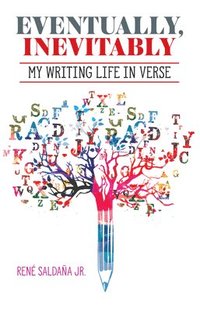 bokomslag Eventually, Inevitably / Tarde O Temprano Era Inevitable: My Writing Life in Verse / Mi Vida de Escritor En Verso